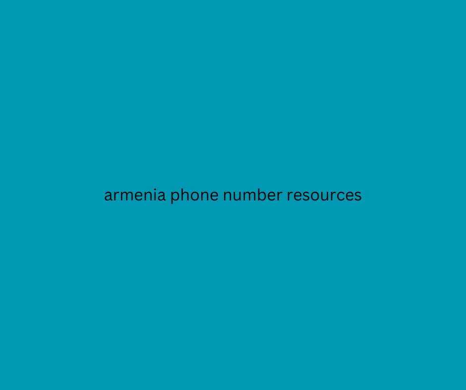 armenia phone number resources